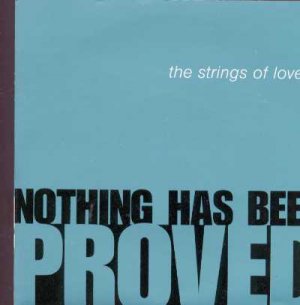 The Strings Of Love - Nothing Has Been Proved - UK 7" Single - USA688 m/m