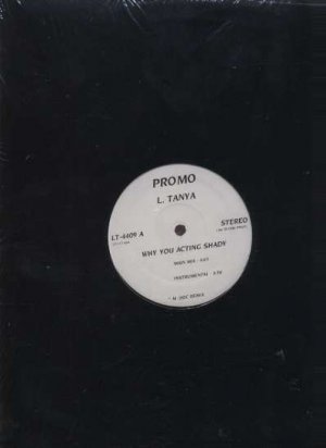 L. Tanya - Why You Acting Shady - USA 12" Single - LT-4409 m/m