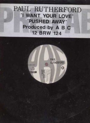 Paul Rutherford - I Want Your Love - UK 12" Single - !2BRW124 vg/vg