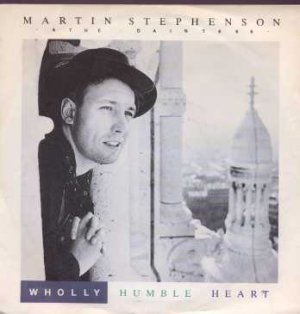 Martin Stephenson And Daintees - Wholly Humble Heart - UK 7" Single - SK36 ex/m