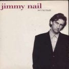 Jimmy Nail - Ain't No Doubt - UK 7" Single - YZ686 ex/m