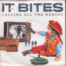 It Bites - Calling All The Heroes - UK 7" Single - VS872 vg+/m