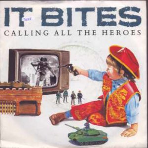 It Bites - Calling All The Heroes - UK 7" Single - VS872 vg+/m