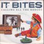 It Bites - Calling All The Heroes - UK 7" Single - VS872 vg+/m