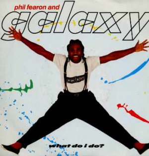 Phil Fearon and Galaxy - What Do I Do? - UK 7" Single - ENY510 ex/m