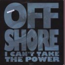 Offshore - I Can't Take The Power - UK 7" Single - 656570-7 ex/m