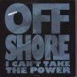 Offshore - I Can't Take The Power - UK 7" Single - 656570-7 ex/m