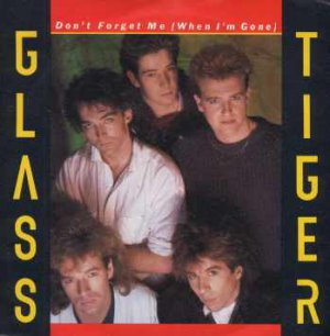 Glass Tiger - Don't Forget Me (When I'm Gone) - UK 7" Single - MT13 ex/m