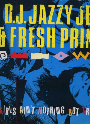 D.J. Jazzy Jeff & Fresh Prince - Girls Ain't Nothing But Trouble - UK 12" Singl