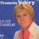 Francois Valery - La Loi D'Amour - France 7" Single - 20.005 ex/m