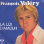 Francois Valery - La Loi D'Amour - France 7" Single - 20.005 ex/m