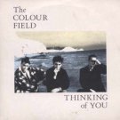 The Colour Field - Thinking Of You - UK 7" Single - COLF3 ex/m
