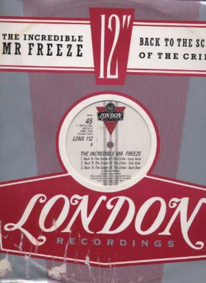 The Incredible Mr. Freeze - Back To The Scene Of The Crime - UK 12" Single - LON