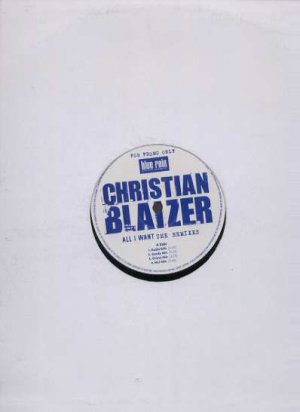 Christian Blazer - All I Want - The Remixes - UK 12" Single -  ex/m