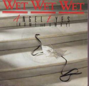 Wet Wet Wet - Angel Eyes (Home And Away) - UK 7" Single - JEWEL6 ex/m