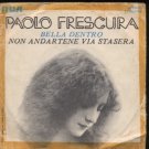Paolo Frescura - Bella Dentro - Italy 7" Single - TPBO1108 g/g