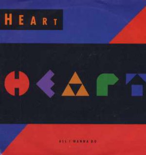 Heart - All I Wanna Do - UK 7" Single - CL569 ex/m