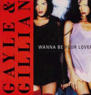Gayle & Gillian - Wanna Be Your Lover - UK 7" Single - S11598 m/m