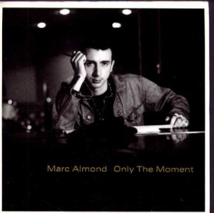 Marc Almond - Only The Moment - UK 7" Single - R6210 ex+/m