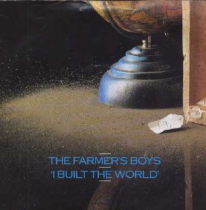 The Farmer's Boys - I Built The World - UK 7" Single - FAB4 ex/m