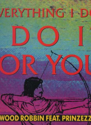 Wood Robbin ft Prinzezz - (Everything I Do) I Do It For You - UK 12" Single - 2