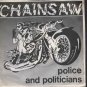 Chainsaw - Police & Politicians - UK 7" Single - SQSP2 ex/m
