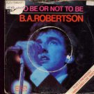 B.A. Robertson - To Be Or Not To Be - UK 7" Single - K12449 g/ex