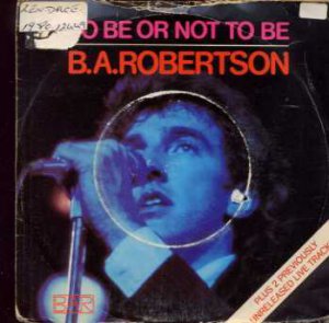 B.A. Robertson - To Be Or Not To Be - UK 7" Single - K12449 g/ex