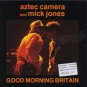 Aztec Camera and Mick Jones - Good Morning Britain - UK 7" Single - YZ521 ex/m