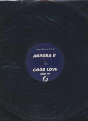 Aurora B - Good Love - UK 12" Single - FRESHT38 ex/ex