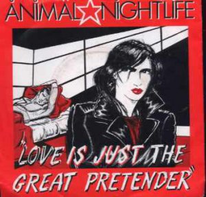Animal Nightlife - Love Is Just The Great Pretender - UK 7" Single - IVLA2881 e
