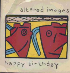 Altered Images - Happy Birthday - UK 7" Single - EPCA1522 ex/m