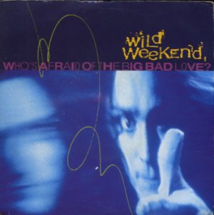Wild Weekend - Who's Afraid Of The Big Bad Love? - UK 7" Single - R6249 ex/m