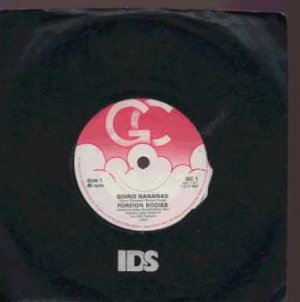 Foreign Bodies - Going Bananas - UK 7" Single - GC1 ex/ex
