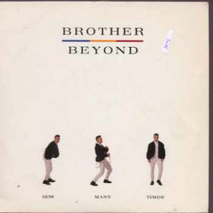 Brother Beyond - How Many Times - UK 7" Single - EMI5591 ex/ex
