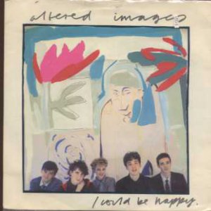 Altered Images - I Could Be Happy - UK 7" Single - A1834 ex/m