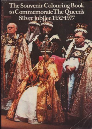 SOUVENIR COLOURING BOOK : To Commenmorate Queens Silver Jubilee 1952 -1977