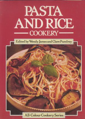 All Colour Cookery Series - Pasta and Rice Cookery - Wendy James & Clare Pumfrey