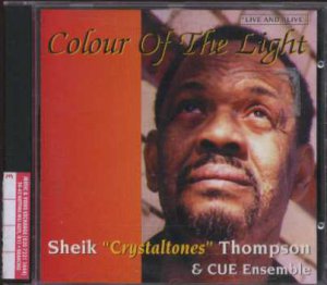 Sheik "Crystaltones" Thompson & Cue Ensemble - Colour Of The Light - CD Album -