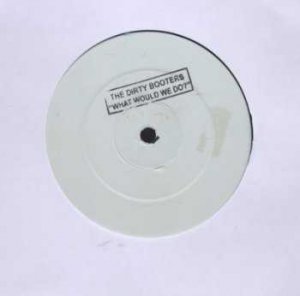 The Dirty Booters - What Would We Do? - UK 12" Single