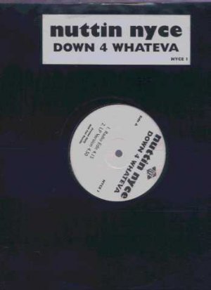 Nuttin Nyce - Down 4 Whateva - UK Promo 12" Single