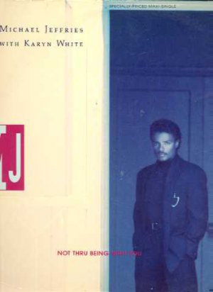 Michael Jeffries / Karyn White - Not Thru Being With You - USA 12" Single