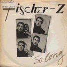 Fischer-Z - So Long - UK 7" Single