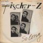 Fischer-Z - So Long - UK 7" Single