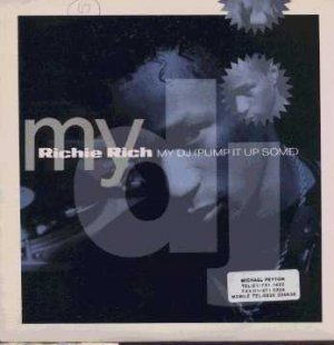 Richie Rich - My DJ (Pump It Up Some) - UK 7" Single
