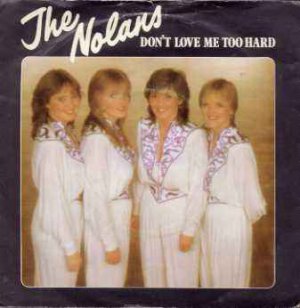 The Nolans - Don't Love Me Too Hard - UK 7" Single
