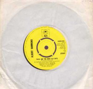 Albert Hammond - These Are The Good Old Days - UK 7" Single