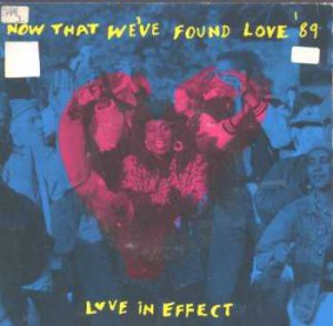 Love In Effect - Now That We've Found Love '89 - UK 7" Single