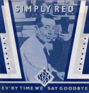 Simply Red - Ev'ry Time We Say Goodbye - UK 7" Single