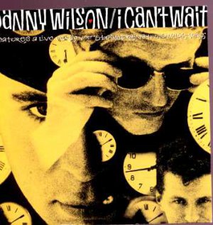 Danny Wilson - I Can't Wait - UK 7" Single